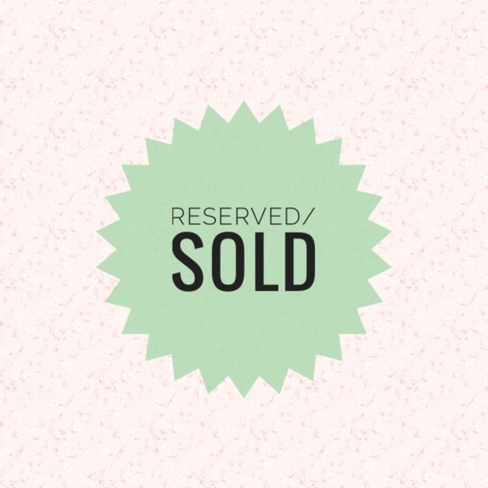 SOLD OR RESERVED